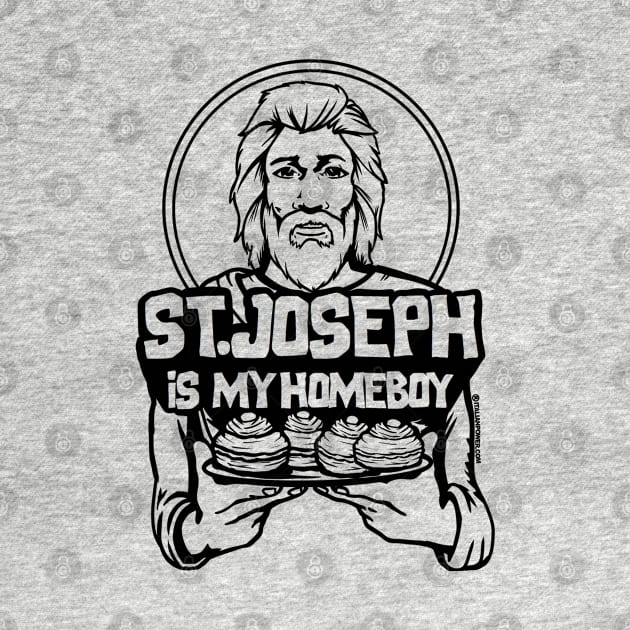 St. Joseph Is My Homeboy by ItalianPowerStore